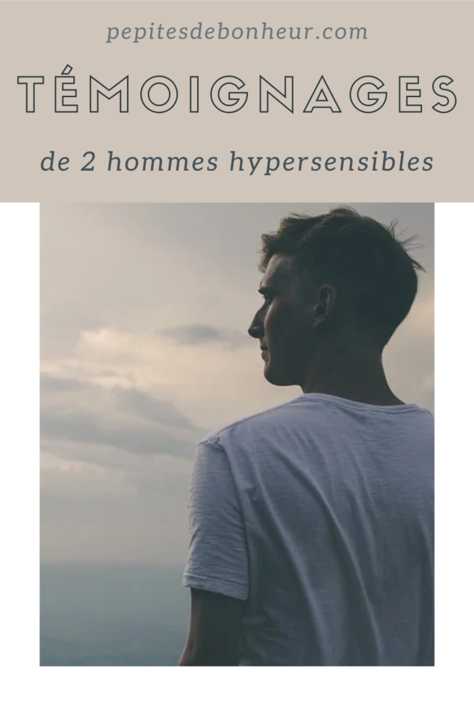 témoignages de deux hommes hypersensibles